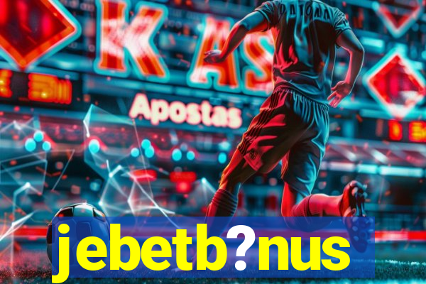 jebetb?nus