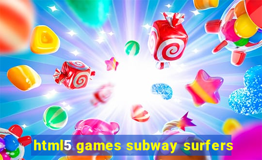 html5 games subway surfers