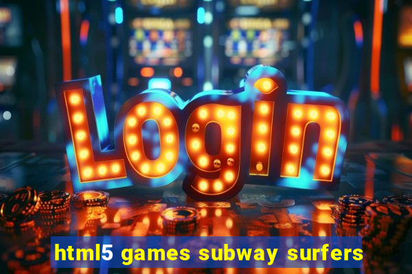 html5 games subway surfers