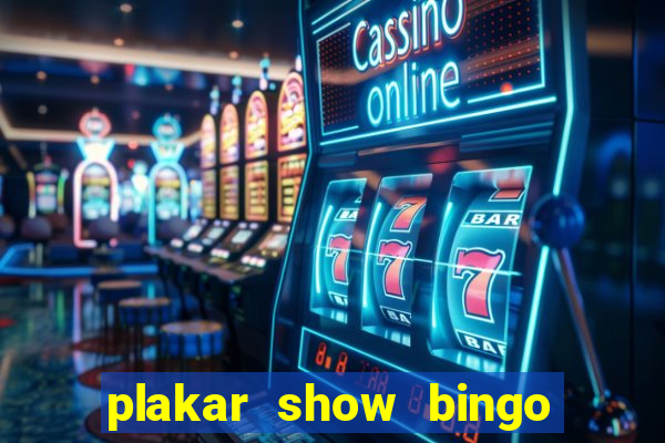 plakar show bingo ao vivo