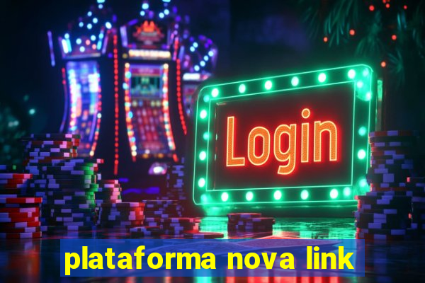 plataforma nova link