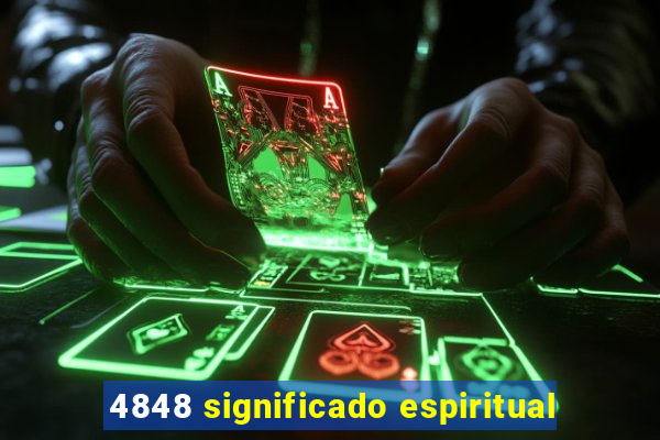 4848 significado espiritual