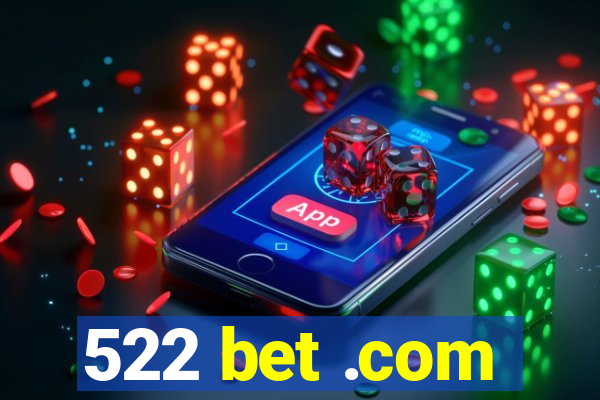 522 bet .com