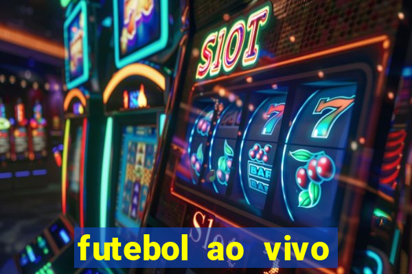 futebol ao vivo sem travar