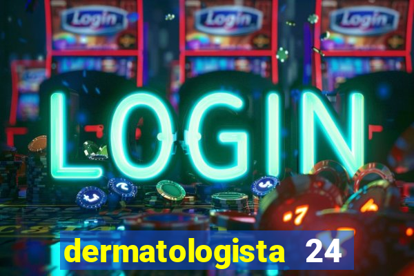 dermatologista 24 horas sp