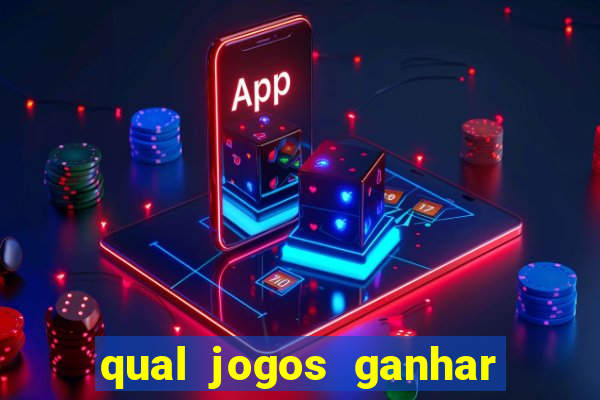 qual jogos ganhar dinheiro de verdade