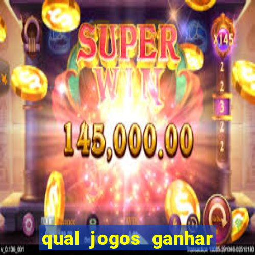 qual jogos ganhar dinheiro de verdade