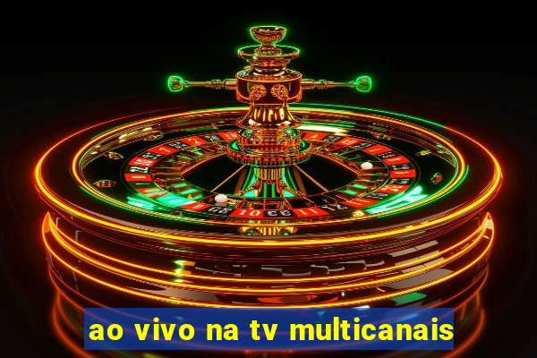 ao vivo na tv multicanais