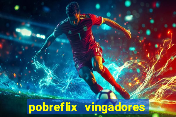 pobreflix vingadores guerra infinita