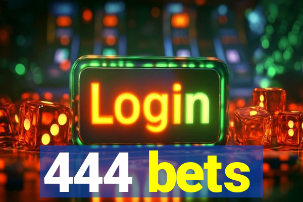 444 bets