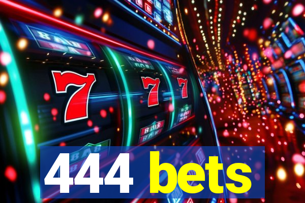 444 bets