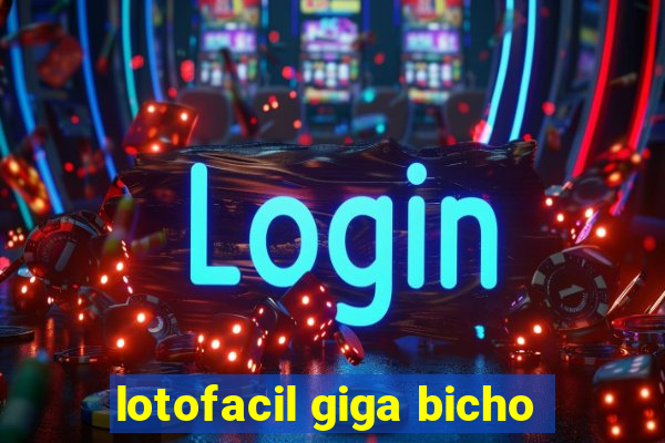 lotofacil giga bicho