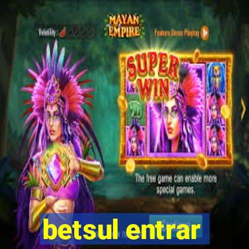 betsul entrar