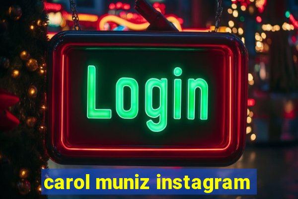 carol muniz instagram