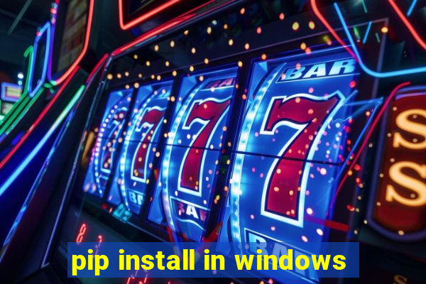 pip install in windows