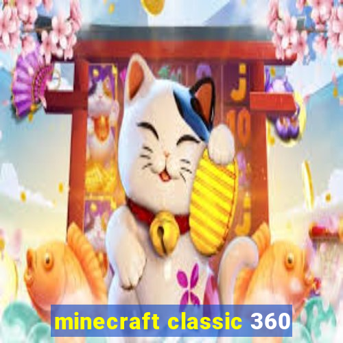 minecraft classic 360