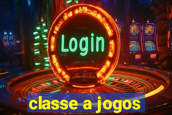 classe a jogos