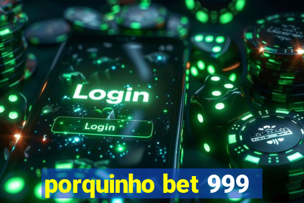 porquinho bet 999