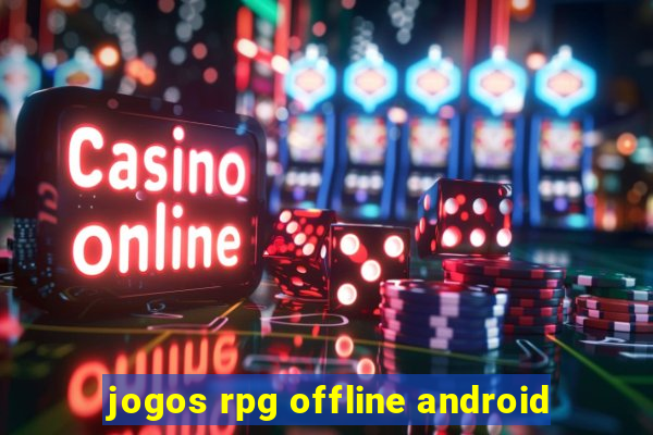 jogos rpg offline android