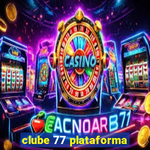 clube 77 plataforma