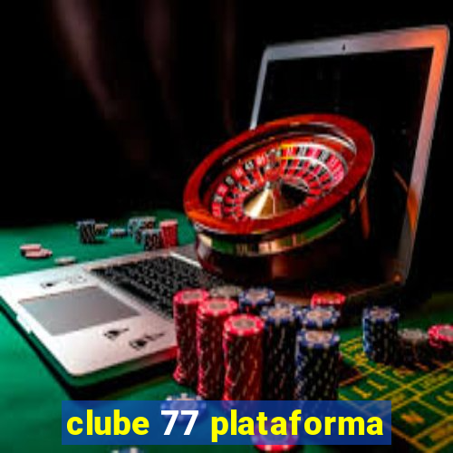 clube 77 plataforma