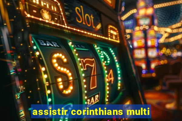 assistir corinthians multi