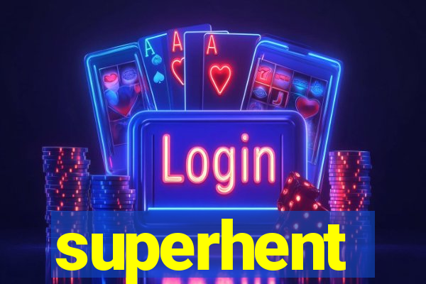 superhent