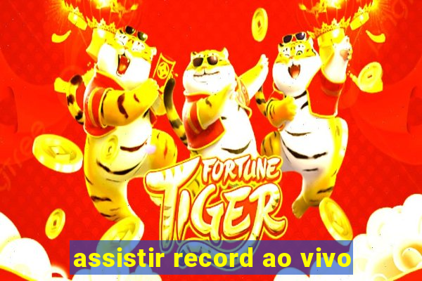 assistir record ao vivo