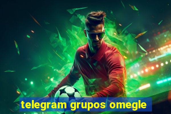 telegram grupos omegle