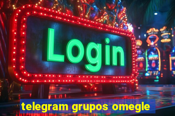 telegram grupos omegle