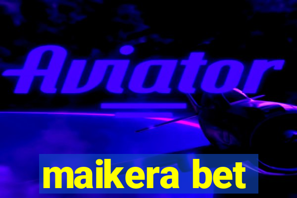 maikera bet