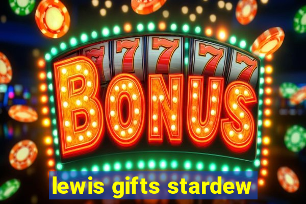 lewis gifts stardew