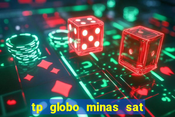 tp globo minas sat hd regional