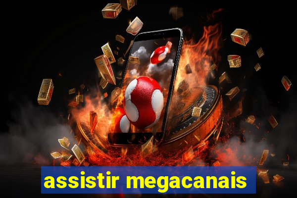 assistir megacanais