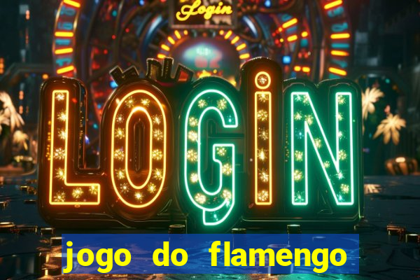 jogo do flamengo ao vivo rede canais