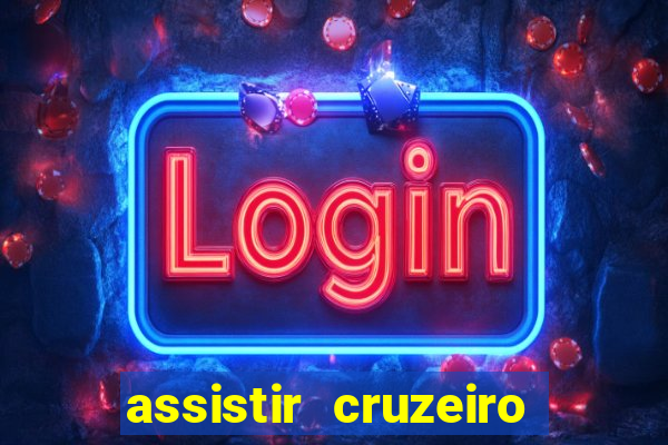 assistir cruzeiro ao vivo hd