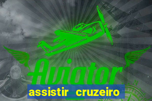 assistir cruzeiro ao vivo hd