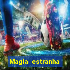 Magia estranha filme completo dublado