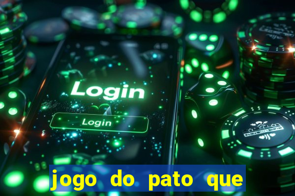 jogo do pato que ganha dinheiro