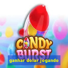 ganhar dolar jogando