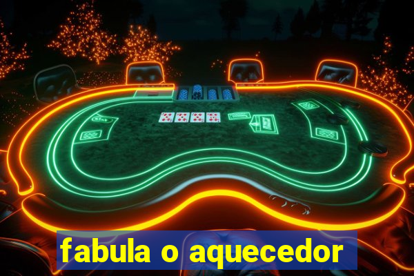 fabula o aquecedor