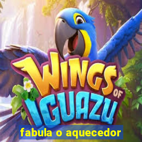 fabula o aquecedor