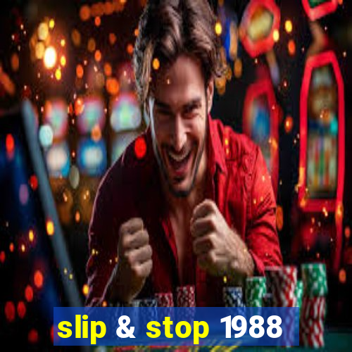 slip & stop 1988