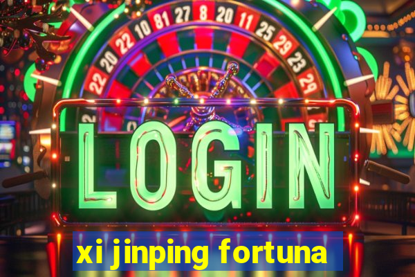 xi jinping fortuna