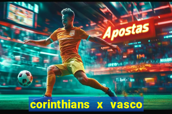 corinthians x vasco da gama ao vivo futemax