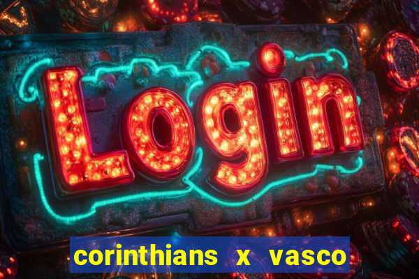 corinthians x vasco da gama ao vivo futemax