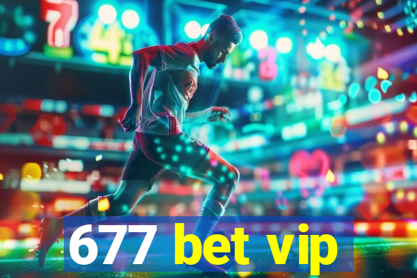 677 bet vip