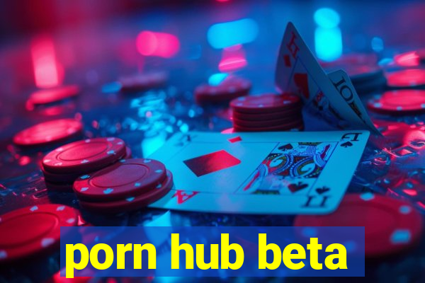 porn hub beta