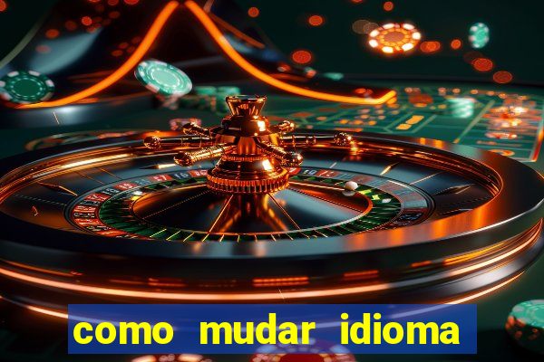 como mudar idioma party poker