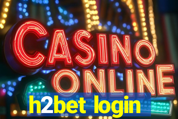 h2bet login